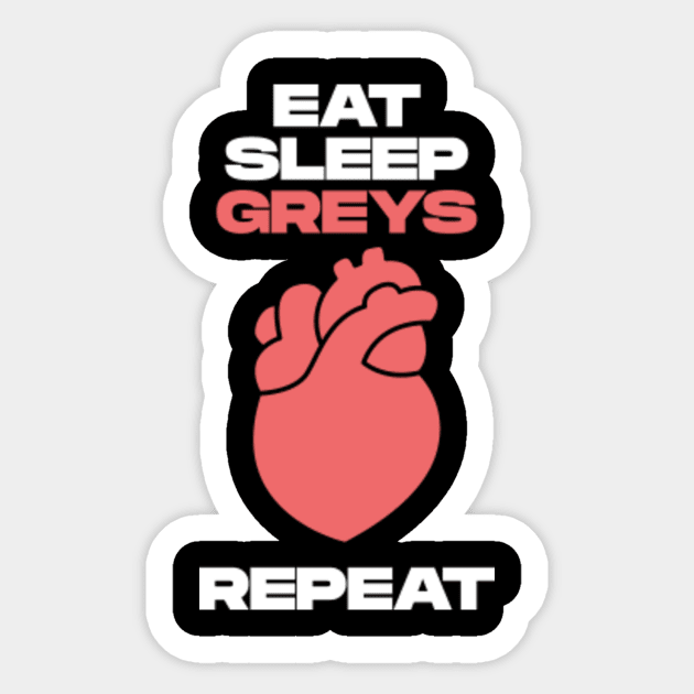 Eat Sleep Greys Repeat Sticker by BloodLine